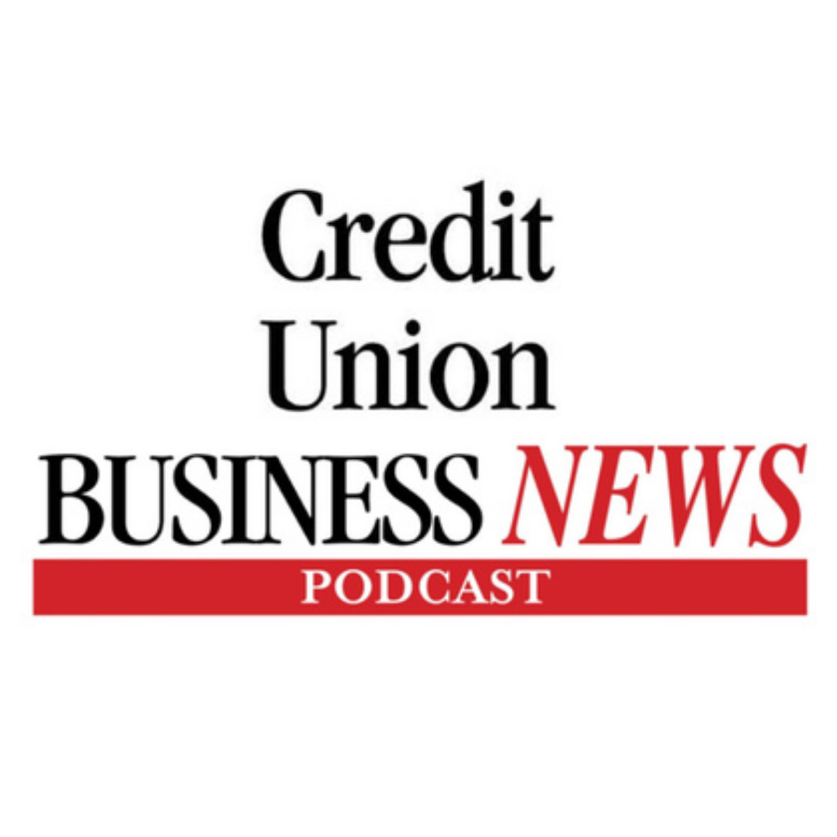 Credit Union Business News Podcast Credit Union Business News Podcast